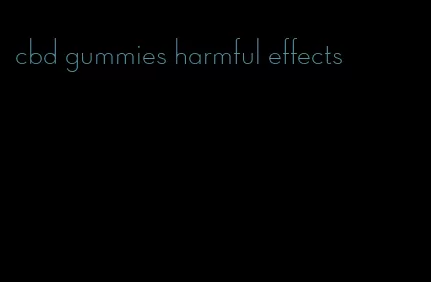 cbd gummies harmful effects