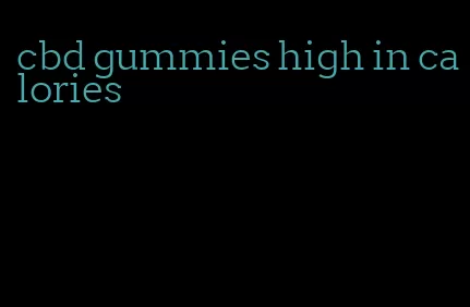 cbd gummies high in calories