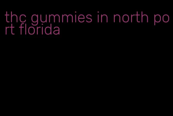 thc gummies in north port florida