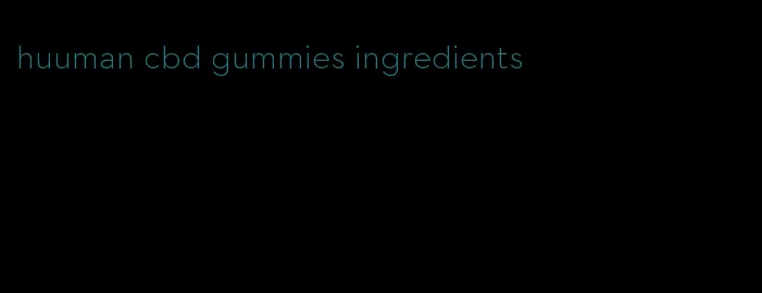 huuman cbd gummies ingredients