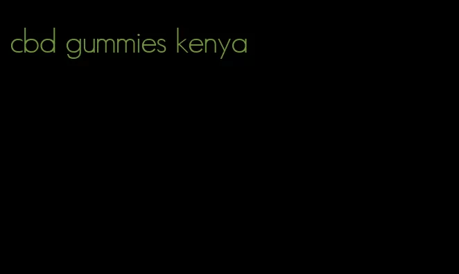 cbd gummies kenya