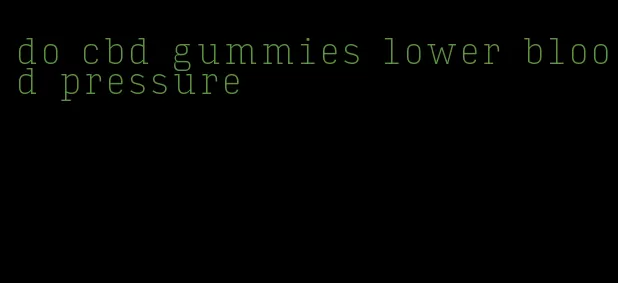 do cbd gummies lower blood pressure