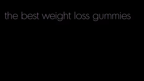 the best weight loss gummies