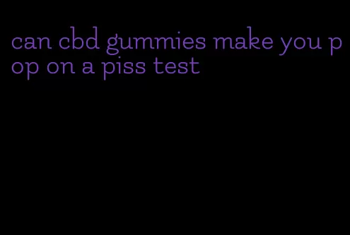 can cbd gummies make you pop on a piss test