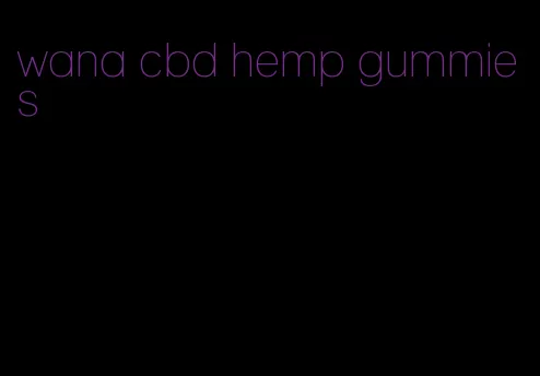 wana cbd hemp gummies