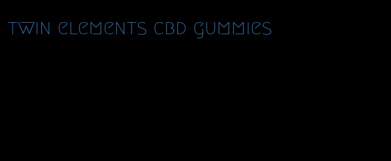 twin elements cbd gummies