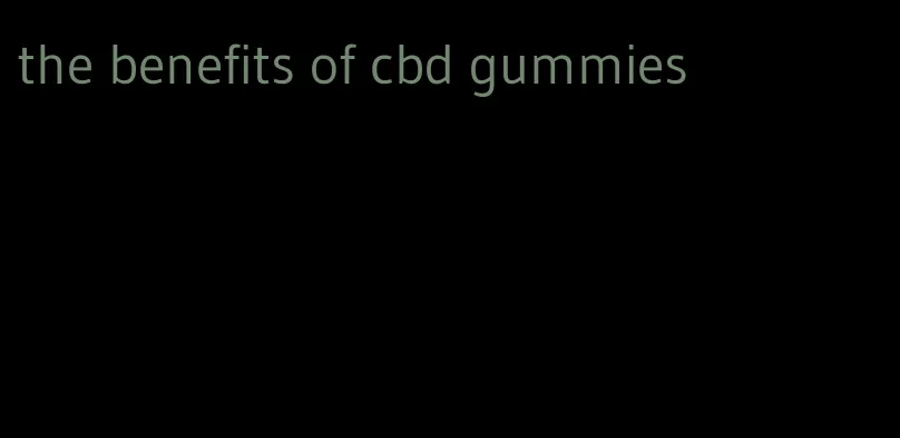 the benefits of cbd gummies