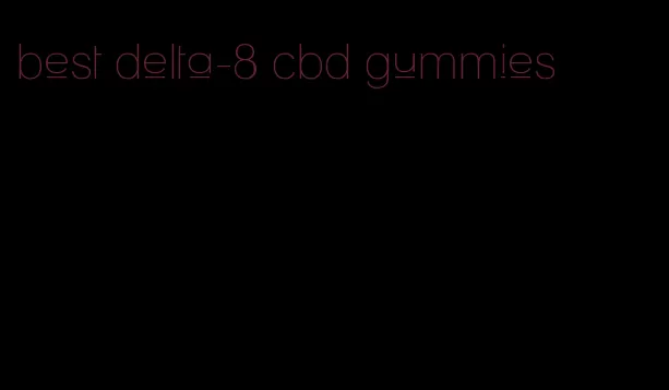 best delta-8 cbd gummies