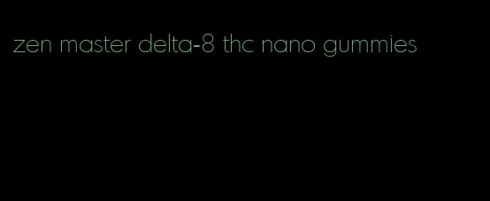 zen master delta-8 thc nano gummies