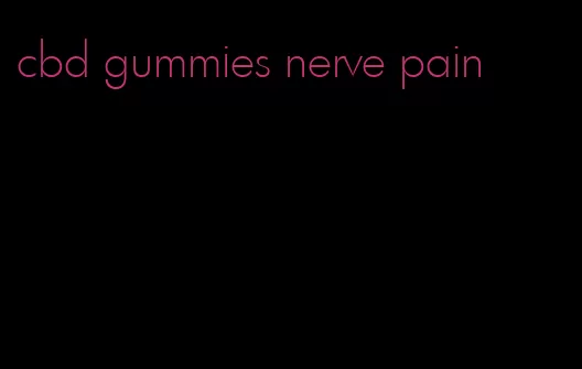 cbd gummies nerve pain