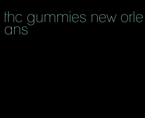 thc gummies new orleans