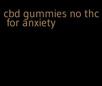 cbd gummies no thc for anxiety