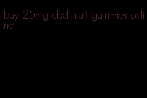 buy 25mg cbd fruit gummies online