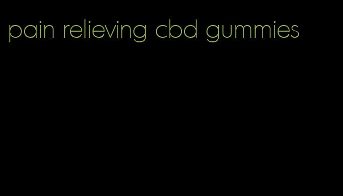 pain relieving cbd gummies