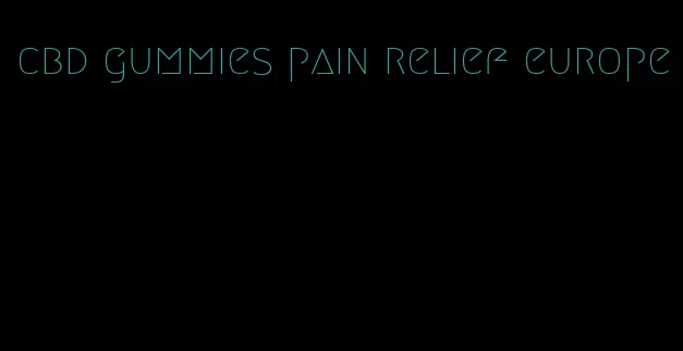 cbd gummies pain relief europe