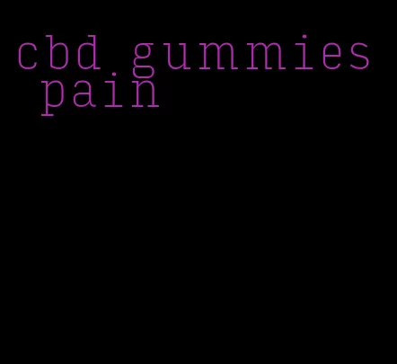 cbd gummies pain