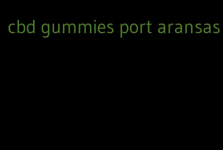 cbd gummies port aransas