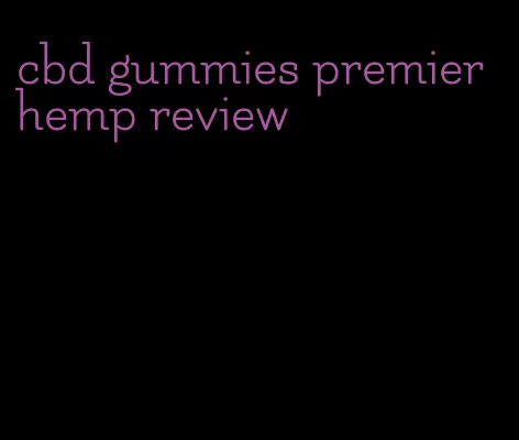 cbd gummies premier hemp review