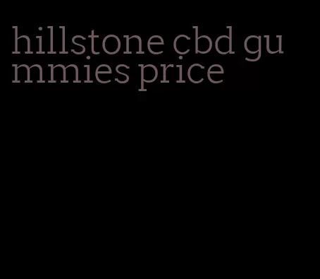 hillstone cbd gummies price