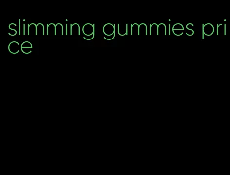 slimming gummies price