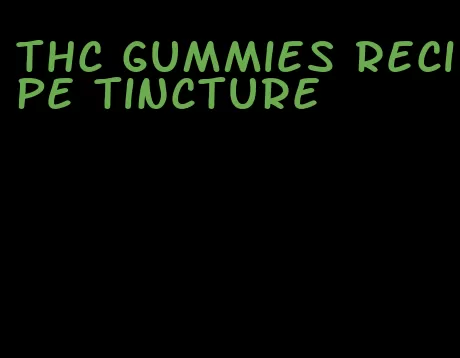 thc gummies recipe tincture