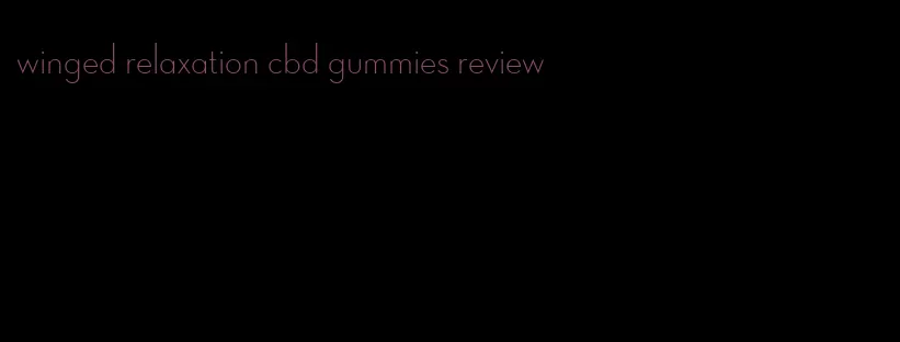 winged relaxation cbd gummies review