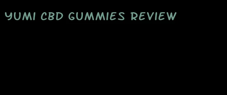 yumi cbd gummies review