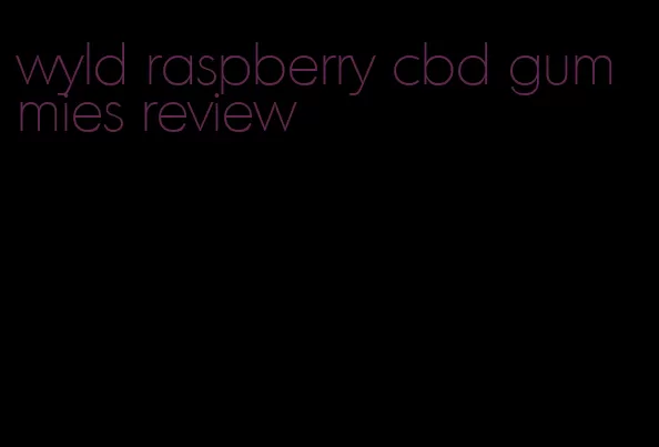 wyld raspberry cbd gummies review