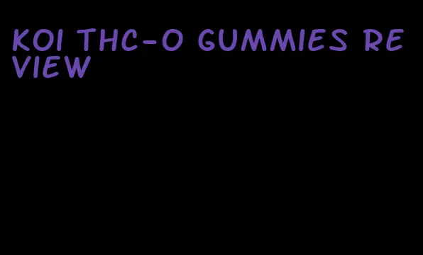 koi thc-o gummies review