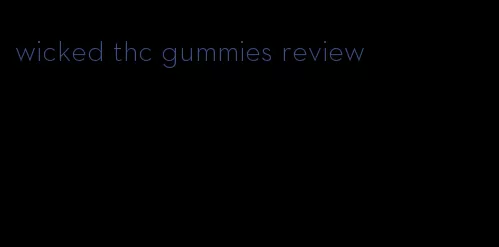 wicked thc gummies review