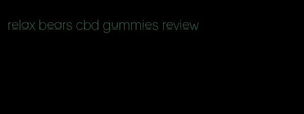 relax bears cbd gummies review