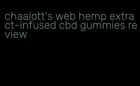 chaalott's web hemp extract-infused cbd gummies review