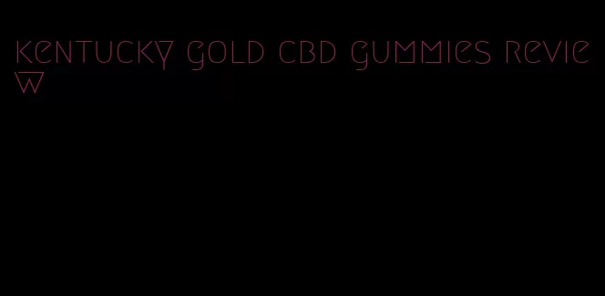 kentucky gold cbd gummies review