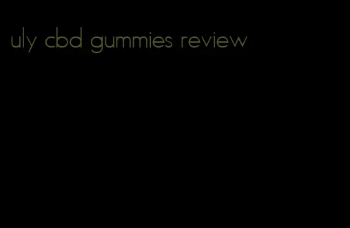 uly cbd gummies review