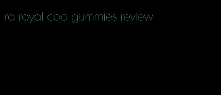 ra royal cbd gummies review