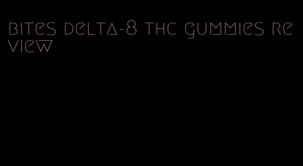 bites delta-8 thc gummies review