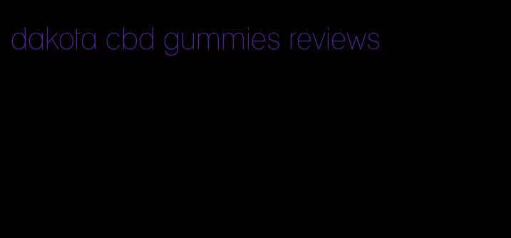 dakota cbd gummies reviews