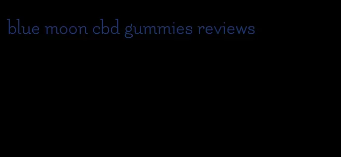 blue moon cbd gummies reviews