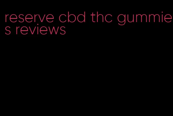 reserve cbd thc gummies reviews