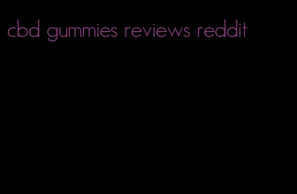 cbd gummies reviews reddit