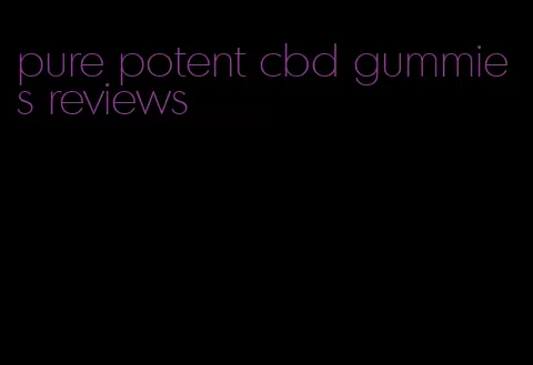 pure potent cbd gummies reviews