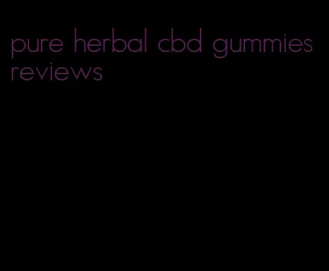 pure herbal cbd gummies reviews