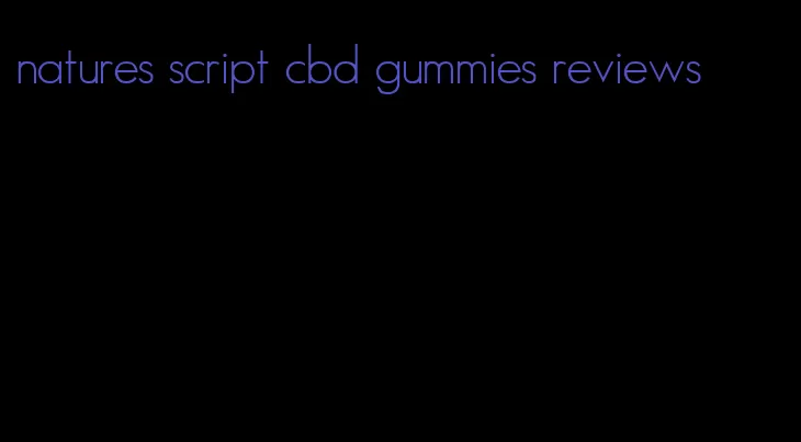 natures script cbd gummies reviews