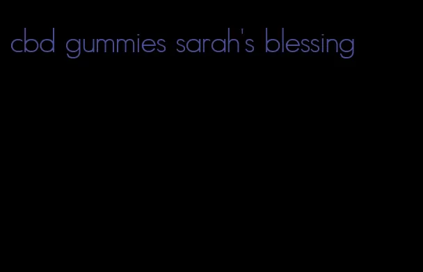 cbd gummies sarah's blessing