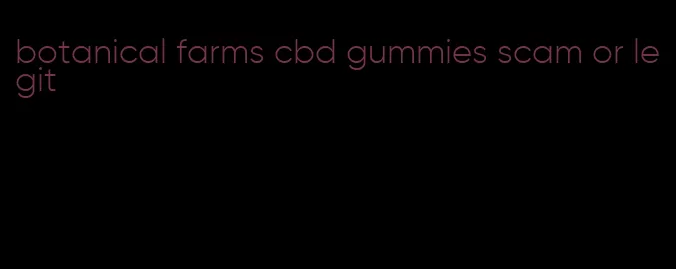 botanical farms cbd gummies scam or legit