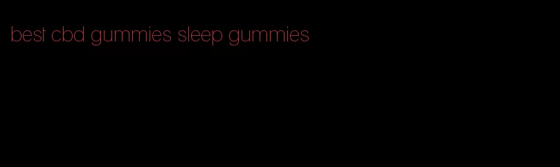 best cbd gummies sleep gummies