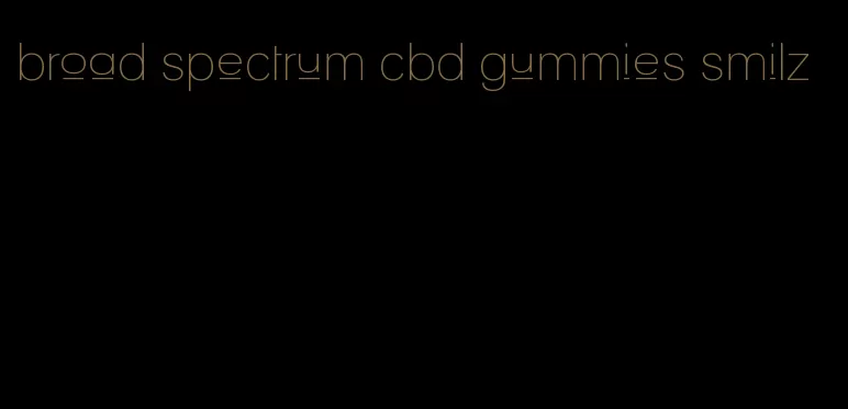 broad spectrum cbd gummies smilz