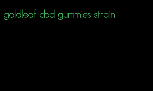 goldleaf cbd gummies strain