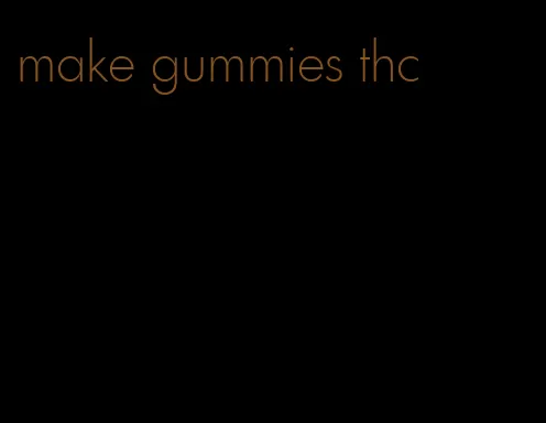 make gummies thc