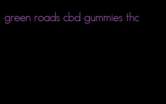 green roads cbd gummies thc